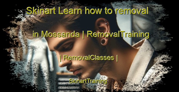 Skinart Learn how to removal in Mossanda | RemovalTraining | RemovalClasses | SkinartTraining-Sweden